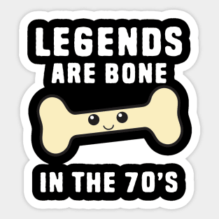 Funny legend are born in the 70s Sticker